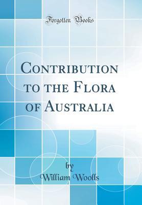 Download Contribution to the Flora of Australia (Classic Reprint) - William Woolls file in ePub