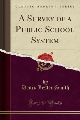 Read A Survey of a Public School System (Classic Reprint) - Henry Lester Smith file in ePub
