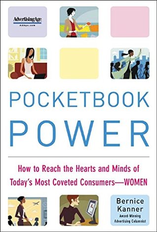 Download Pocketbook Power: How to Reach the Hearts and Minds of Today's Most Coveted Consumers - Women (Advertising Age Books) - Bernice Kanner | PDF