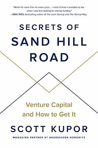 Read Online Secrets of Sand Hill Road: Venture Capital and How to Get It - Scott Kupor file in PDF