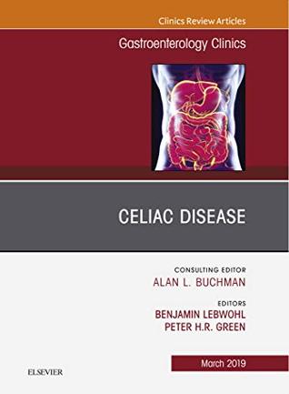 Download Celiac Disease, An Issue of Gastroenterology Clinics of North America, Ebook (The Clinics: Internal Medicine 48) - Peter H. R. Green | ePub