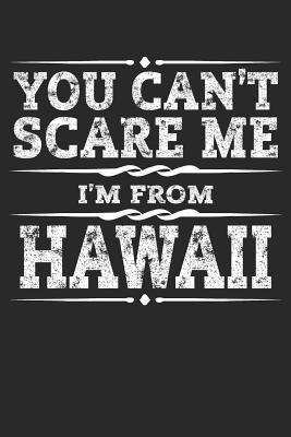Download You Can't Scare Me I'm from Hawaii: Hawaii Composition Notebook the Aloha State Vacation Planner Honolulu Travel Journal Souvenirs Gift - 120 Blank Lined Pages Diary Memory Book - Hawaii Journals | PDF