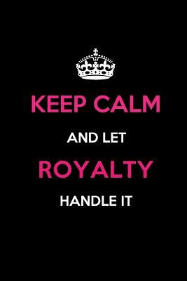 Read Online Keep Calm and Let Royalty Handle It: Blank Lined 6x9 Name Journal/Notebooks as Birthday, Anniversary, Christmas, Thanksgiving or Any Occasion Gifts for Girls and Women -  | PDF