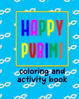 Full Download Happy Purim Coloring and Activity Book: Purim Activity Book for Kids, Ages 4-9, Color Count and More, Large Size 8x10 Inches, Soft Cover - Gifts N'Shtick | PDF