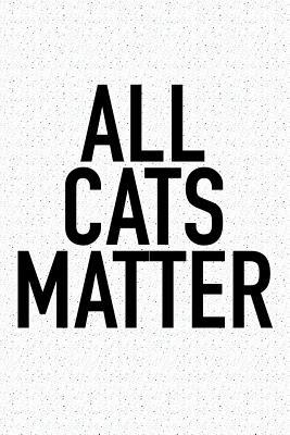 Read Online All Cats Matter: A 6x9 Inch Matte Softcover Journal Notebook with 120 Blank Lined Pages and a Funny Animal Loving Pet Cat Owner Cover Slogan -  file in ePub