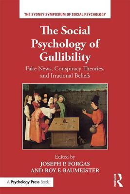 Read The Social Psychology of Gullibility: Conspiracy Theories, Fake News and Irrational Beliefs - Joseph P. Forgas file in PDF