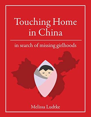 Full Download Touching Home in China: In Search of Missing Girlhoods - Melissa Ludtke | PDF