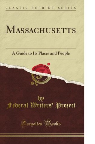 Read Online Massachusetts: A Guide to Its Places and People (Classic Reprint) - Federal Writers' Project | ePub