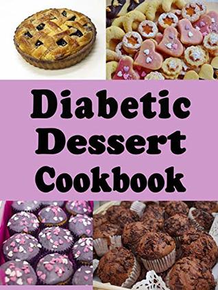 Full Download Diabetic Dessert Cookbook: Low Sugar and No Sugar Pies, Cakes, Muffins and Cookies - Laura Sommers | PDF