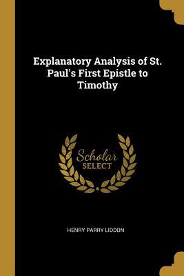 Full Download Explanatory Analysis of St. Paul's First Epistle to Timothy - Henry Parry Liddon file in ePub