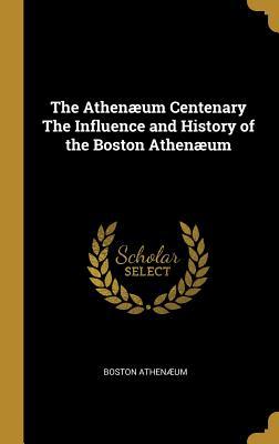 Download The Athen�um Centenary the Influence and History of the Boston Athen�um - Boston Athenum file in ePub