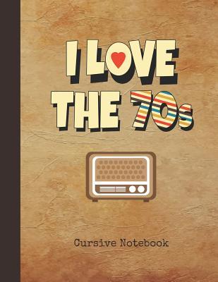 Read I Love the 70s Cursive Notebook: Blank Script Handwriting Note Pad Journal 1970s Vintage Radio Cover 16 Double-Lined Space Longhand Writing Paper for Elementary & Middle School 3rd, 4th & 5th Grade Students Practice to Write Joined-Up - Nostalgia Publications | ePub