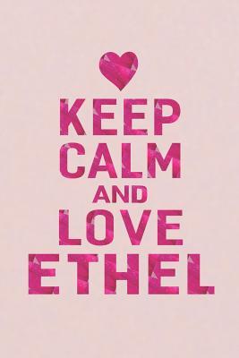 Download Keep Calm and Love Ethel: First Name Funny Sayings Personalized Customized Names Gift Birthday Girl Women Mother's Day Notebook Journal -  | ePub