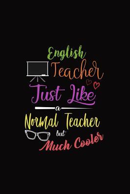 Read English Teacher Just Like a Normal Teacher But Much Cooler: Dot Grid Journal, Teacher's Journaling Diary, Dotted Writing Log, Dot Grid Notebook Sheets to Write Inspirations, Class Lists, Goals - Chalex Cooler Journals | PDF
