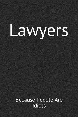 Download Lawyers: Because People Are Idiots: Funny Blank Lined Journal - Passion Grapefruit Creations | ePub