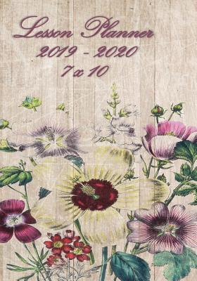 Read Lesson Planner 2019 - 2020 - 7 X 10: Weekly Lesson Planner - August to July, Set Yearly Goals - Monthly Goals and Weekly Goals. Assess Progress - Wildflowers on Wood -  file in ePub