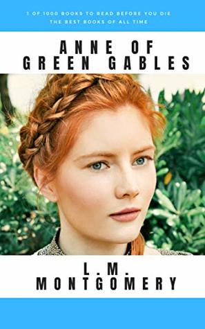 Read 1 of 1,000 Books to Read Before You Die  The Best Books of All Time  Anne of Green Gables by L.M. Montgomery - L.M. Montgomery file in ePub