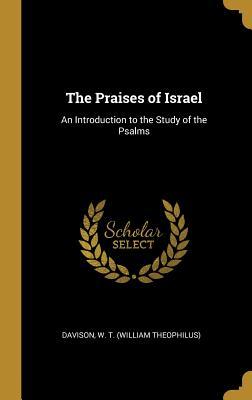 Download The Praises of Israel: An Introduction to the Study of the Psalms - William Theophilus Davison | PDF
