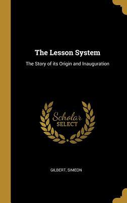Read The Lesson System: The Story of Its Origin and Inauguration - Gilbert Simeon | PDF