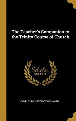 Download The Teacher's Companion to the Trinity Course of Church - Charles Minnigerode Beckwith | ePub