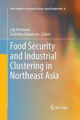 Read Food Security and Industrial Clustering in Northeast Asia - Lily Kiminami | ePub