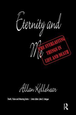 Full Download Eternity and Me: The Everlasting Things in Life and Death - Allan Kellehear | ePub