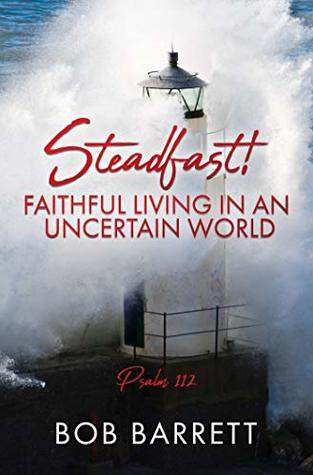 Read Steadfast! Faithful Living in an Uncertain World: Psalm 112 - Bob Barrett file in ePub