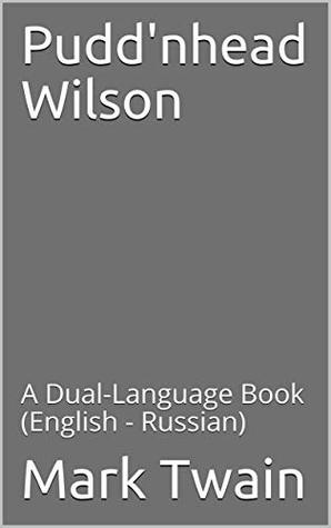 Download Pudd'nhead Wilson: A Dual-Language Book (English - Russian) - Mark Twain | ePub
