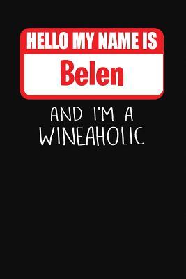 Full Download Hello My Name Is Belen and I'm a Wineaholic: Wine Tasting Review Journal -  | PDF