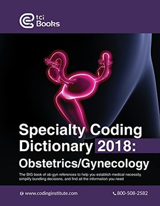 Download Ob-Gyn Coding - ICD 10 Codes for Ob Gyn - Specialty Coding Dictionary 2018: Ob-Gyn - The Coding Institute file in ePub