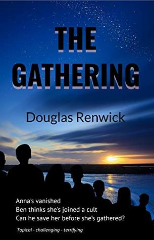 Download The Gathering: Anna's vanished. Ben thinks she's joined a cult. Can he save her before she's gathered? - Douglas Renwick file in PDF