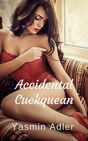 Full Download Accidental Cuckquean: The First Time he Humiliated Me - Yasmin Adler file in ePub