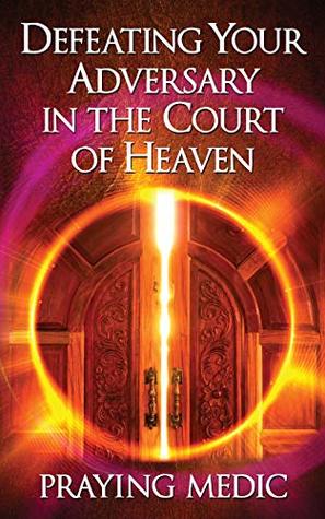 Full Download Defeating Your Adversary in the Court of Heaven - Dave Hayes file in PDF