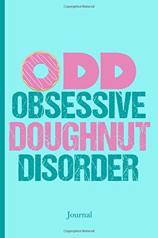 Read Obsessive Doughnut Disorder Journal: Cute Donut Lover Notebook Gift -  file in ePub