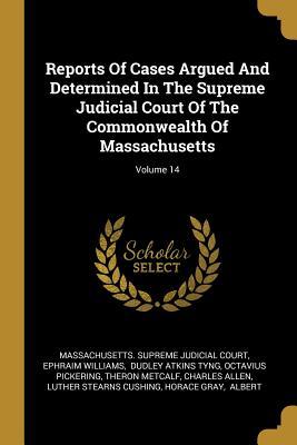 Download Reports Of Cases Argued And Determined In The Supreme Judicial Court Of The Commonwealth Of Massachusetts; Volume 14 - Ephraim Williams file in PDF