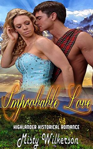 Full Download Improbable Love: Highlander Historical Romance - Misty Wilkerson | PDF