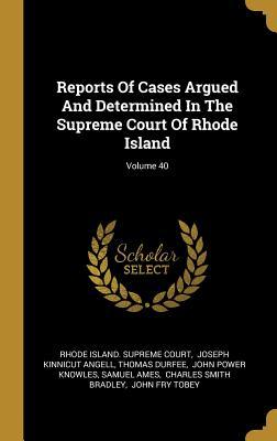 Read Online Reports Of Cases Argued And Determined In The Supreme Court Of Rhode Island; Volume 40 - Thomas Durfee file in ePub