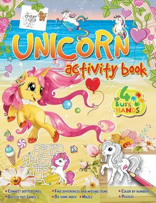 Read Unicorn activity book: Connect dotted lines, dot-to-dot games, find differences and missing items, do some math, mazes, color by numbers, puzzles - 4 Busy Hands | ePub