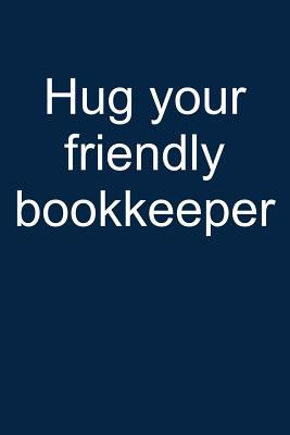 Download Hug Your Bookkeeper: Notebook for Bookkeeping Bookkeeper Accountant Colleague Coworker 6x9 in Dotted - Benjy Bookkeperista | ePub