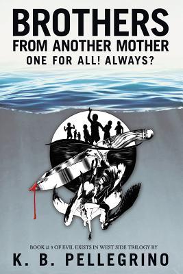 Read Online Brothers from Another Mother: One for All! Always? - K.B. Pellegrino | ePub