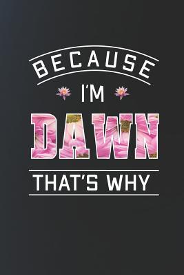 Read Because I'm Dawn That's Why: First Name Funny Sayings Personalized Customized Names Women Girl Mother's day Gift Notebook Journal -  | ePub