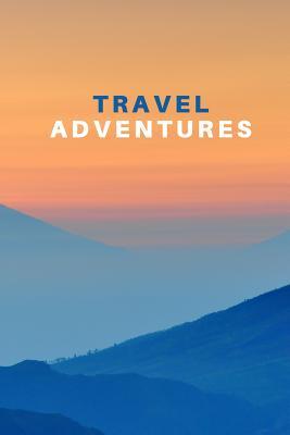 Download Travel Adventures: Travel Journal and Notebook for World Adventures -  | PDF