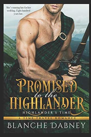 Read Online Promised to the Highlander: A Scottish Time Travel Romance - Blanche Dabney file in ePub