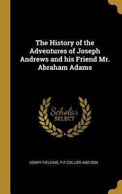 Read The History of the Adventures of Joseph Andrews and his Friend Mr. Abraham Adams - Henry Fielding | ePub