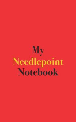Full Download My Needlepoint Notebook: Blank Lined Notebook for Needlepoint Enthusiasts -  file in ePub