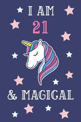 Download I Am 21 And Magical: Unicorn 21st Birthday Gift Journal / Notebook / Present (6 x 9 - 110 Blank Lined Pages) - Thrice Publishing file in PDF