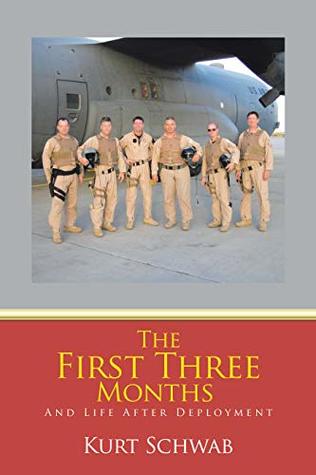 Download The First Three Months: And Life After Deployment - Kurt Schwab | PDF