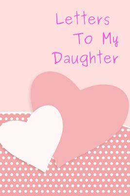 Full Download Letters to My Daughter: Cute Lined Family Notebook, Journal to Write In, Blank, 6 x 9, 110 pages - Tranquil Prints file in ePub