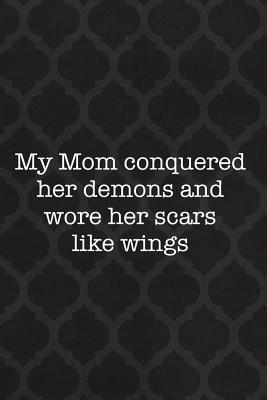 Read My Mom Conquered Her Demons And Wore Her Scars Like Wings: Blank Lined Notebook Journal Diary Composition Notepad 120 Pages 6x9 Paperback ( Angels )3 - Brylee Hickman | ePub