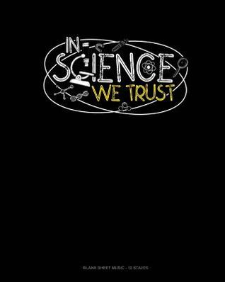 Read Online In Science We Trust: Blank Sheet Music - 12 Staves -  file in ePub